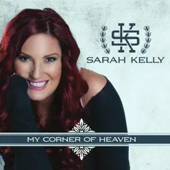 My Corner of Heaven - Sarah Kelly