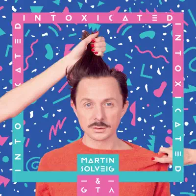 Intoxicated - Single - Martin Solveig