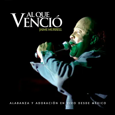 Al Que Vencio (Live) - Jaime Murrell