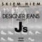 Designer Jeans and My J's (feat. Dagwood) - Skiem Hiem lyrics