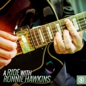 Ronnie Hawkins & The Hawks - Hey Boba Lou