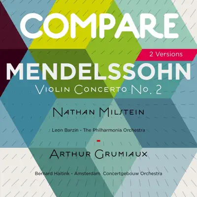 Mendelssohn: Violin Concerto, Nathan Milstein vs. Arthur Grumiaux (Compare 2 Versions) - Nathan Milstein Mendelssohn: Violin Concerto, Nathan Milstein vs. Arthur Grumiaux (Compare 2 Versions) - Nathan Milstein
