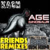 Age Dinosaur. Friend Remixes