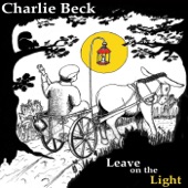 Charlie Beck - Leave On the Light