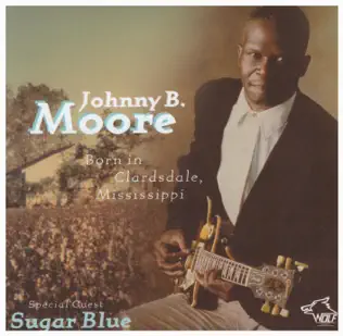 baixar álbum Johnny B Moore - Born In Clarksdale Mississippi