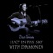 Lucy In the Sky With Diamonds - Dan Torres lyrics
