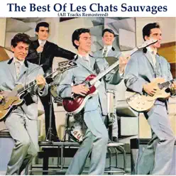 The Best Of Les Chats Sauvages (All Tracks Remastered 2014) - Les Chats Sauvages The Best Of Les Chats Sauvages (All Tracks Remastered 2014) - Les Chats Sauvages