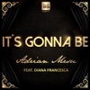 Adrian Mesu Feat Diana Francesca - It is Gonna Be