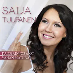 Kanssain jos aiot vähän matkaa - Single by Saija Tuupanen album reviews, ratings, credits