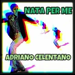 Nata per me - Adriano Celentano