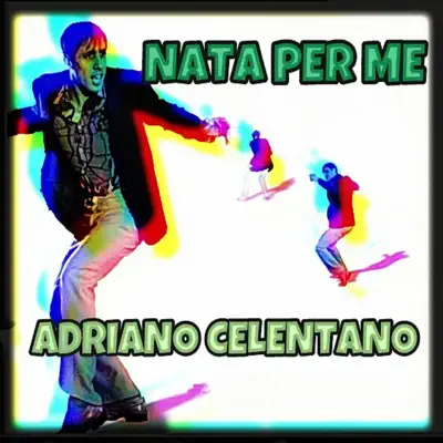 Nata per me - Adriano Celentano Nata per me - Adriano Celentano