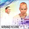 Nothing to Lose (feat. Jordan Kaahn) - Single album lyrics, reviews, download