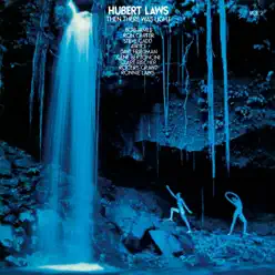 Then There Was Light, Vol. 2 - Hubert Laws Then There Was Light, Vol. 2 - Hubert Laws