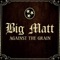 Against the Grain - Big Matt lyrics