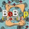 Bebop Impossible
