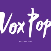 Vox Pop - Runaway Baby