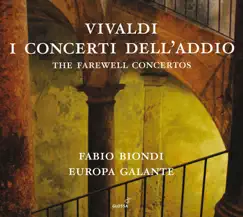 Vivaldi: I concerti dell'addio by Fabio Biondi & Europa Galante album reviews, ratings, credits