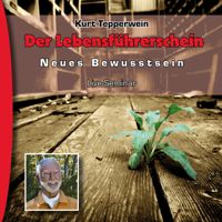 Kurt Tepperwein - Der Lebensführerschein: Neues Bewusstsein - Seminar-Live-Hörbuch artwork