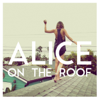 Easy Come Easy Go - EP - Alice on the roof