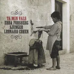 Ta Min Vals / Sjunger Leonard Cohen (Bonus Track Version) by Ebba Forsberg album reviews, ratings, credits
