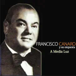 A Media Luz (feat. Orquesta De Francisco Canaro) by Francisco Canaro album reviews, ratings, credits