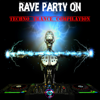 Rave Party On (Techno Trance Compilation) - Various Artists