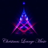 Christmas Lounge Music - Chill Out Xmas Songs & Traditional Christmas Music Collection Lounge Version for Christmas Party 2014 artwork