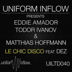 Le chic disco (feat. Dez) - Single by Eddie Amador, Todor Ivanov & Matthias Hoffmann album reviews, ratings, credits