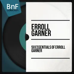 50 Essentials of Erroll Garner (Mono Version) - Erroll Garner