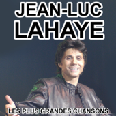 Jean-Luc Lahaye - Les plus grandes chansons - Jean-Luc Lahaye