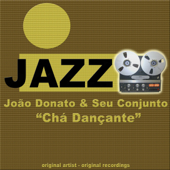 Chá Dançante - Seu Conjunto & João Donato