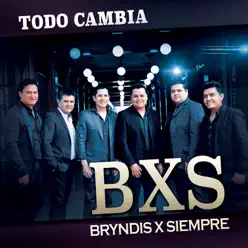 Todo Cambia - BXS Todo Cambia - BXS