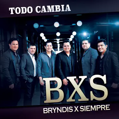 Todo Cambia - BXS Todo Cambia - BXS