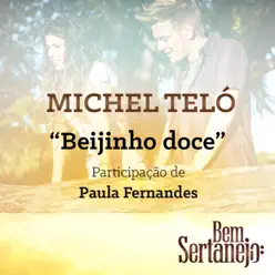 Beijinho Doce (feat. Paula Fernandes) - Single - Michel Teló Beijinho Doce (feat. Paula Fernandes) - Single - Michel Teló