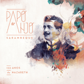 Sarambeque – 150 Anos de Nazareth - Papo de Anjo