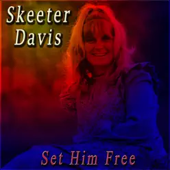 Set Him Free - Skeeter Davis