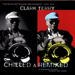 Chilled & Remixed - Clark Terry Chilled & Remixed - Clark Terry