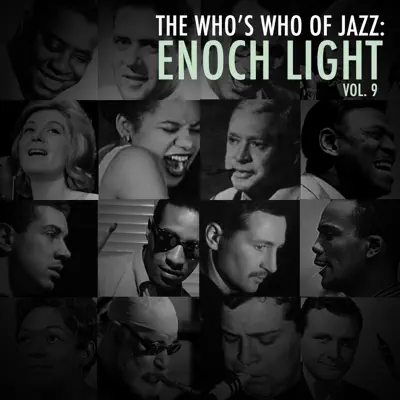 A Who's Who of Jazz: Enoch Light, Vol. 9 - Enoch Light A Who's Who of Jazz: Enoch Light, Vol. 9 - Enoch Light