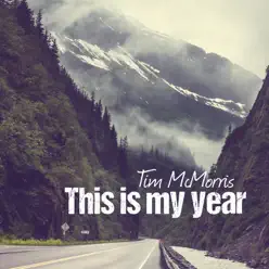 This Is My Year - Single - Tim McMorris This Is My Year - Single - Tim McMorris