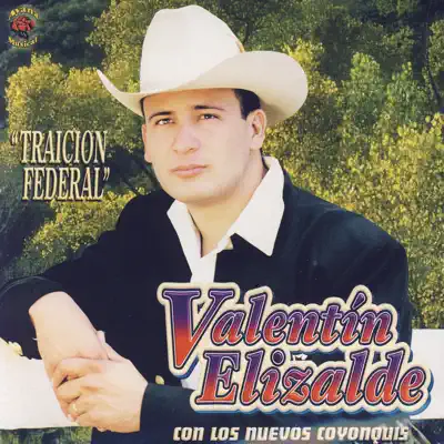 Traicion Federal - Valentín Elizalde