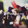 Stream & download Anything for You - Single