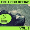 Only for Deejay, Vol. 5