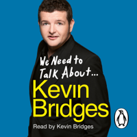 Kevin Bridges - We Need to Talk About Kevin Bridges (Unabridged) artwork