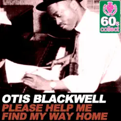 Please Help Me Find My Way Home (Remastered) - Single - Otis Blackwell Please Help Me Find My Way Home (Remastered) - Single - Otis Blackwell