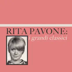 Rita Pavone: i grandi classici - Rita Pavone