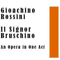 Gioachio Rossini: Il Signor Bruschino an Opera in One Act - Carlo Rossi