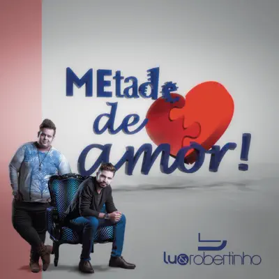 Metade de Amor (Ao Vivo) - Single - Lu e Robertinho