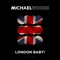 London Baby! - Michael Woods lyrics