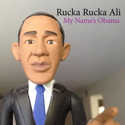 My Name's Obama - Single - Rucka Rucka Ali