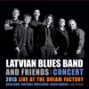 Latvian Blues Band & Friends 2013 Live at Dream Factory